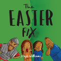 The Easter Fix by Williams, Steph (9781784985844) Reformers Bookshop