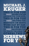 Hebrews For You: Giving You an Anchor for the Soul by Kruger, Michael J. (9781784986056) Reformers Bookshop
