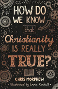 How Do We Know Christianity Is Really True Chris Morphew And Emma Randall
