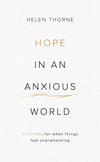 Hope In An Anxious World 6 Truths For When Things Feel Overwhelming