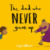 Dad Who Never Gave Up, The