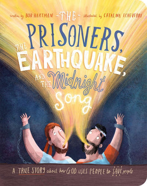 The Prisoners, the Earthquake and the Midnight Song: Book by Bob Hartman