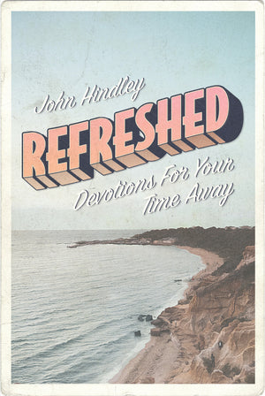 Refreshed Devotions for Your Time Away John Hindley