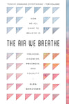 Air We Breathe, The: How We All Came to Believe in Freedom, Kindness, Progress, and Equality by Glen Scrivener