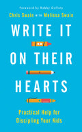 Write It On Their Hearts by Chris & Melissa Swain