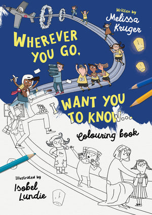 Wherever You Go, I Want You to Know by Melissa B. Kruger