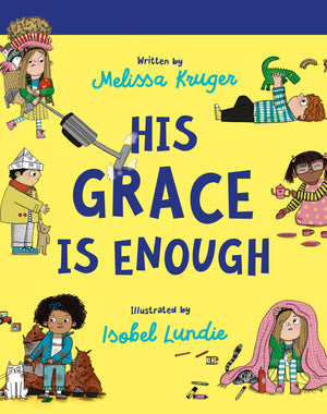 His Grace Is Enough: Board Book by Melissa B Kruger; Isobel Lundie (Illustrator)