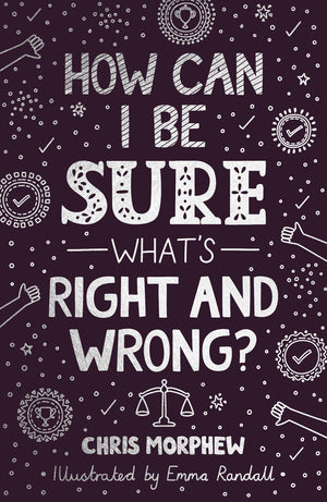 How Can I Be Sure What's Right and Wrong? by Chris Morphew