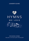 Hymns We Love Leader's Handbook: Exploring Hymns That Take Us to the Heart of the Christian Faith by Steve Cramer; Pippa Cramer