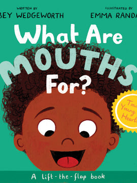 What Are Mouths For? A Lift-the-Flap Board Book