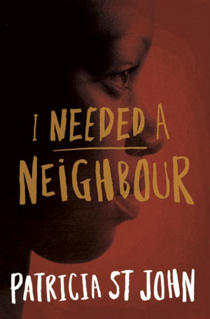 I Needed A Neighbour by Patricia St John