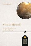 God in Himself: Scripture, Metaphysics And The Task Of Christian Theology by Duby, Steve J. (9781789741216) Reformers Bookshop