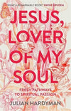 Jesus, Lover of My Soul: Fresh Pathways to Spiritual Passion