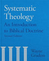 Systematic Theology: An Introduction To Biblical Doctrine by Wayne Grudem