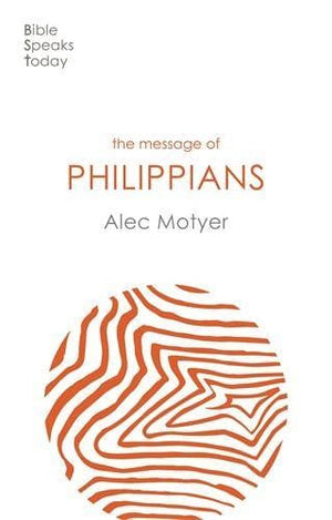 BST Message of Philippians by Motyer, Alec (9781789742121) Reformers Bookshop