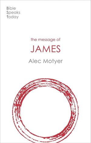 BST: The Message Of James by Alec Motyer