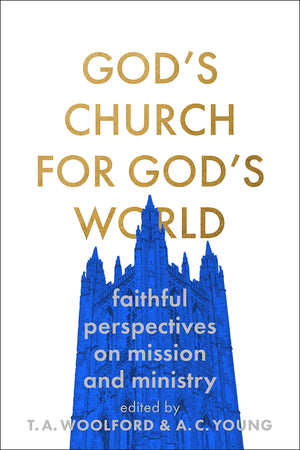 God's Church for God's World: Faithful Perspectives on Mission and Ministry by Adam Young