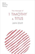 BST Message of 1 Timothy and Titus by John Stott