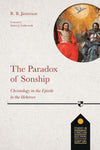 Paradox of Sonship, The: Christology in the Epistle to the Hebrews