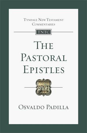 TNTC Pastoral Epistles by Osvaldo Padilla