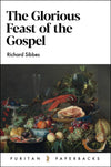 The Glorious Feast Of the Gospel by Richard Sibbes
