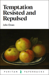 Temptation Resisted and Repulsed By John Owen