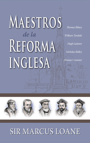 Maestros de la Reforma inglesa by Marcus L. Loane