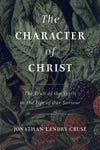 Character of Christ, The by Jonathan Landry Cruse