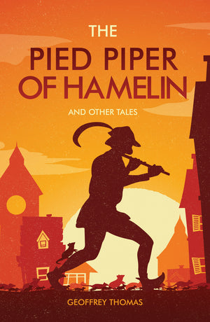 The Pied Piper Of Hamelin And Other Tales by Geoffrey Thomas