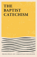 Baptist Catechism, The