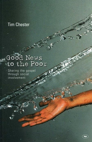 9781844740192-Good News to the Poor: Sharing the Gospel through Social Involvement-Chester, Tim