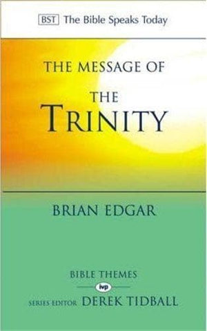 BST The Message of the Trinity by Edgar, Brian (9781844740482) Reformers Bookshop