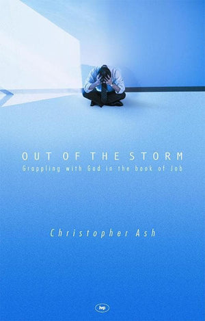 9781844740567-Out of the Storm: Grappling with God in the Book of Job-Ash, Christopher