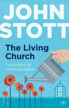 Living Church, The: Convictions of a Lifelong Pastor by Stott, John (9781783591794) Reformers Bookshop