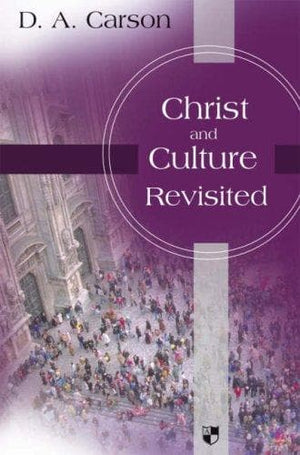 Christ and Culture Revisited (Apollos/IVP Edition) by Carson, D. A. (9781844742790) Reformers Bookshop