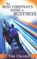 9781844743025-Busy Christian's Guide to Busyness, The-Chester, Tim