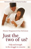 9781844744756-Just the Two of Us: Help and Strength in the Struggle to Concieve-Margesson, Eleanor & Sue McGowan