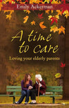 9781844744879-Time to Care, A: Loving Your Elderly Parents-Ackerman, Emily