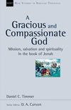 9781844744992-NSBT Gracious Compassionate God, A: Mission, Salvation and Spirituality in the Book of Jonah-Timmer, Daniel