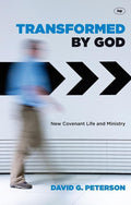 9781844745678-Transformed by God: New Covenant Life and Ministry-Peterson, David