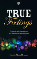 9781844745937-True Feelings: Perspectives on Emotions in Christian Life and Ministry-Jensen, Michael (Editor)