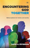 9781844746071-Encountering God Together: Biblical Patterns for Ministry and Worship-Peterson, David