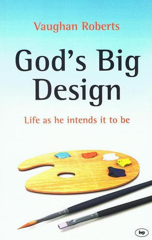9781844748730-God's Big Design: Life As He Intends It to be-Roberts, Vaughan