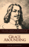Grace Abounding: The Life, Books and Influence of John Bunyan by Calhoun, David (9781845500313) Reformers Bookshop