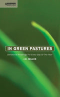 In Green Pastures: Devotional readings for every day of the year by Miller, J. R. (9781845500320) Reformers Bookshop