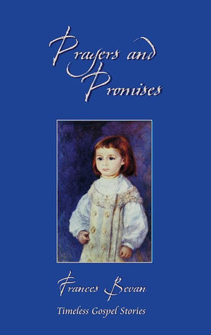 9781845500382-CF Prayers and Promises: Timeless Gospel Stories-Bevan, Frances