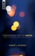 Contending for the Faith: Lines in the sand that strengthen the Church by Reymond, Robert L. (9781845500450) Reformers Bookshop