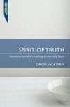 9781845500573-Spirit of Truth: Unlocking the Bible's Teaching on the Holy Spirit-Jackman, David