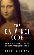 The Da Vinci Code: From Dan Brown's Fiction to Mary Magdalene's Faith by Williams, Garry (9781845501211) Reformers Bookshop