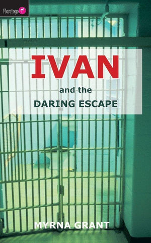 Ivan And the Daring Escape by Grant, Myrna (9781845501327) Reformers Bookshop